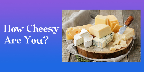 How Cheesy Are You Image